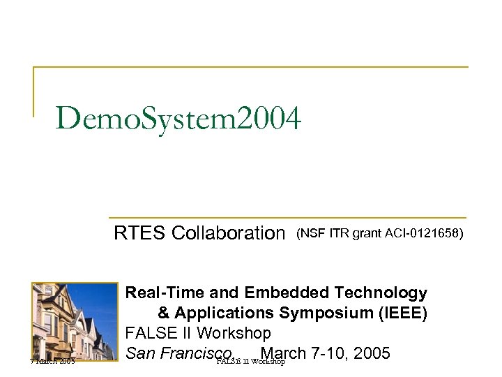 Demo. System 2004 RTES Collaboration 7 March 2005 (NSF ITR grant ACI-0121658) Real-Time and
