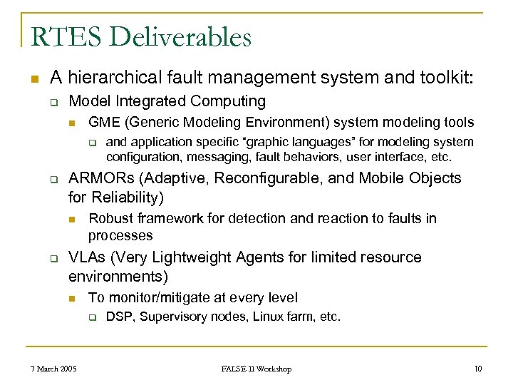 RTES Deliverables n A hierarchical fault management system and toolkit: q Model Integrated Computing