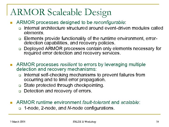 ARMOR Scaleable Design n ARMOR processes designed to be reconfigurable: q Internal architecture structured