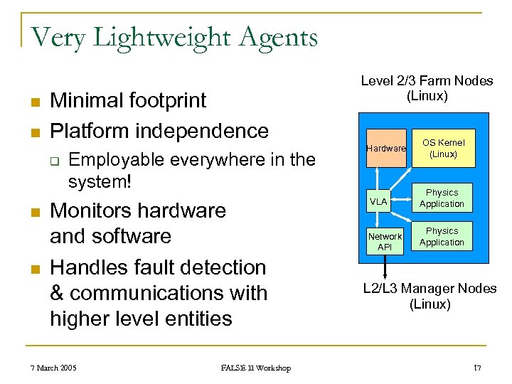 Very Lightweight Agents n n Minimal footprint Platform independence q n n Employable everywhere