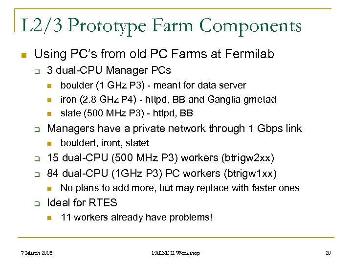 L 2/3 Prototype Farm Components n Using PC’s from old PC Farms at Fermilab