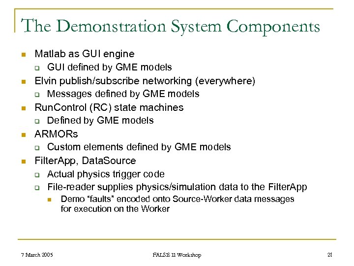 The Demonstration System Components n n n Matlab as GUI engine q GUI defined