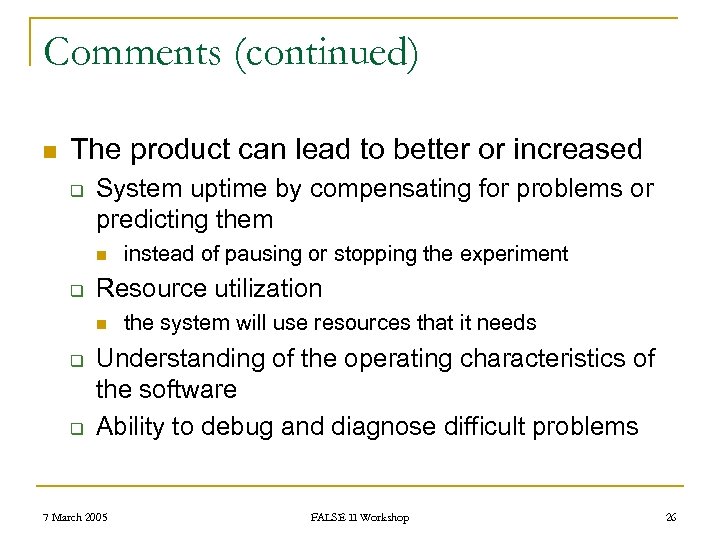 Comments (continued) n The product can lead to better or increased q System uptime