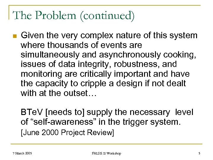 The Problem (continued) n Given the very complex nature of this system where thousands