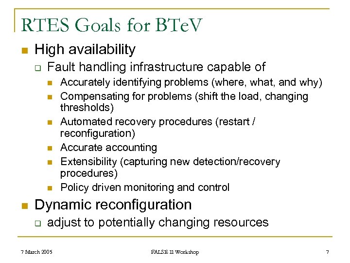 RTES Goals for BTe. V n High availability q Fault handling infrastructure capable of