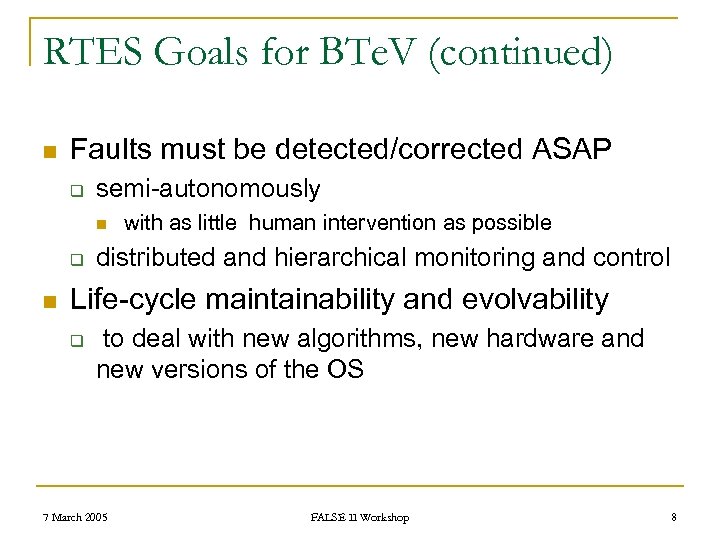 RTES Goals for BTe. V (continued) n Faults must be detected/corrected ASAP q semi-autonomously