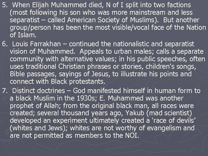 5. When Elijah Muhammed died, N of I split into two factions (most following