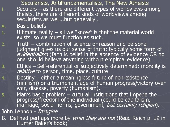 Secularists, Anti. Fundamentalists, The New Atheists I. Seculars – as there are different types