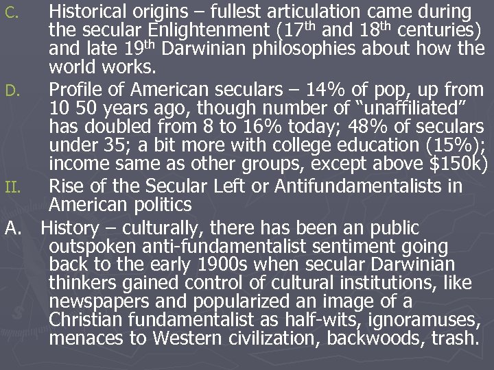 Historical origins – fullest articulation came during the secular Enlightenment (17 th and 18