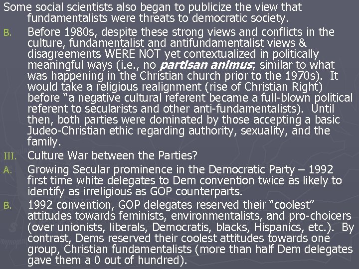 Some social scientists also began to publicize the view that fundamentalists were threats to