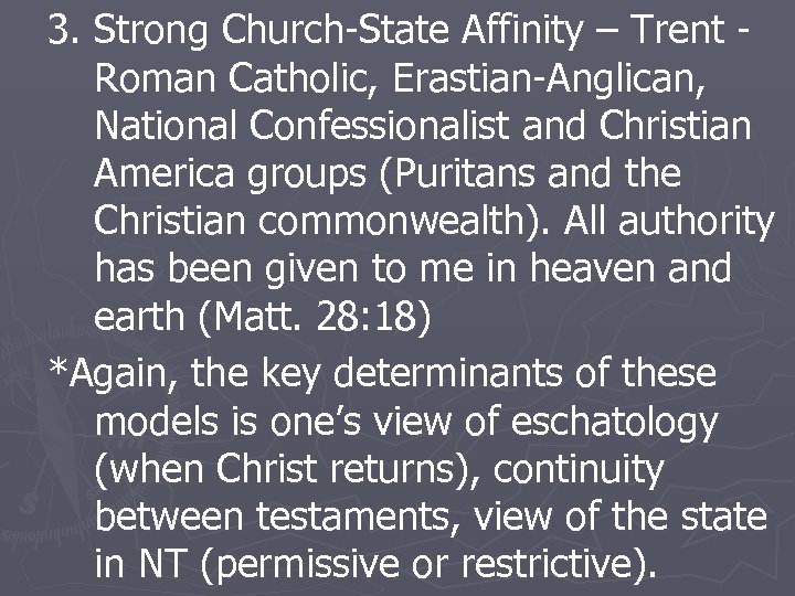 3. Strong Church-State Affinity – Trent Roman Catholic, Erastian-Anglican, National Confessionalist and Christian America