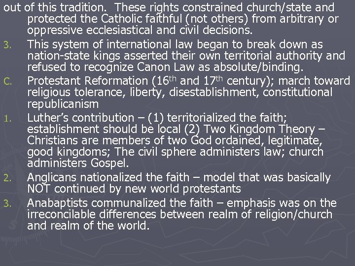 out of this tradition. These rights constrained church/state and protected the Catholic faithful (not