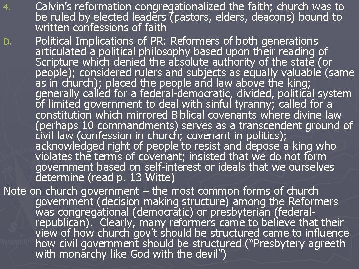 Calvin’s reformation congregationalized the faith; church was to be ruled by elected leaders (pastors,