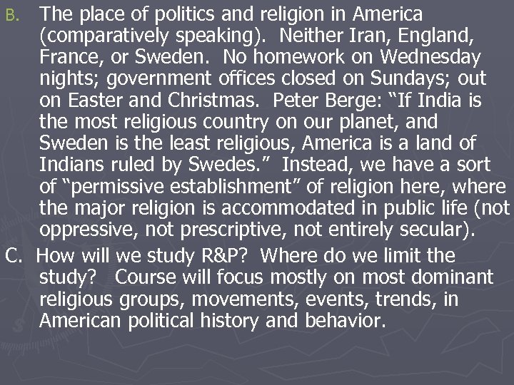 The place of politics and religion in America (comparatively speaking). Neither Iran, England, France,