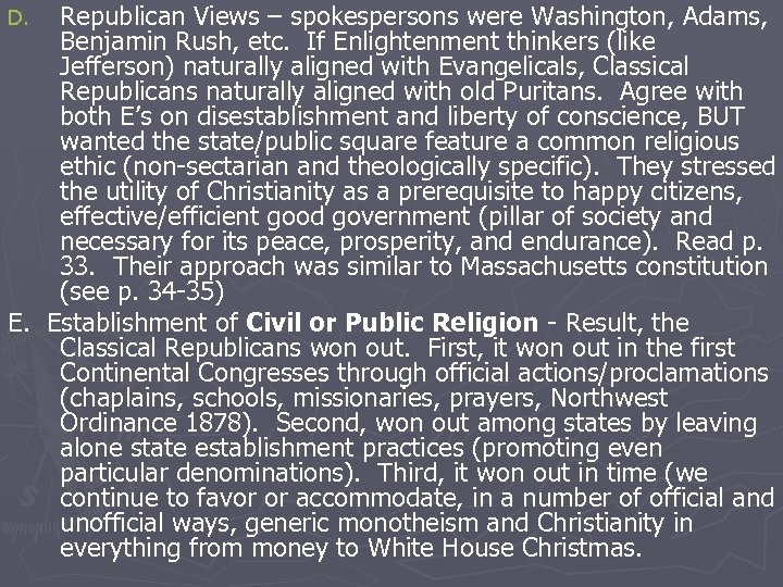 Republican Views – spokespersons were Washington, Adams, Benjamin Rush, etc. If Enlightenment thinkers (like