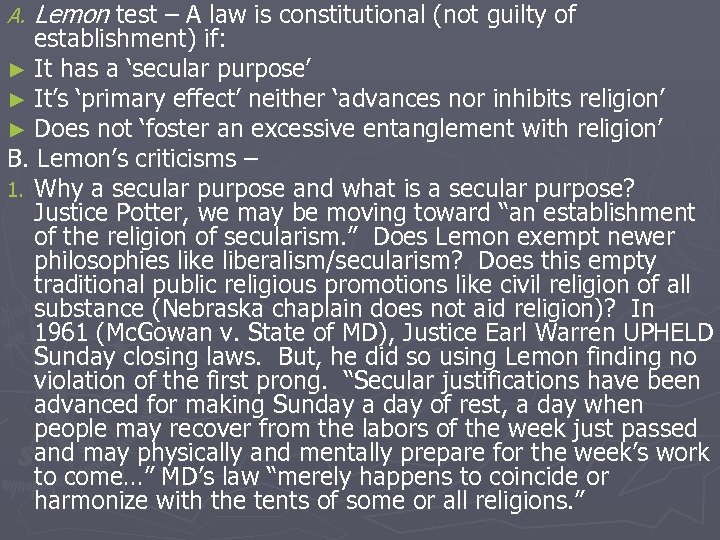 A. Lemon test – A law is constitutional (not guilty of establishment) if: ►
