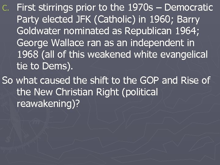 First stirrings prior to the 1970 s – Democratic Party elected JFK (Catholic) in