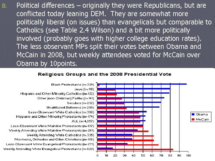 B. Political differences – originally they were Republicans, but are conflicted today leaning DEM.