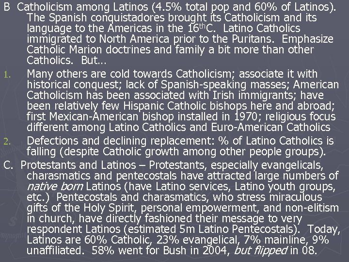 B Catholicism among Latinos (4. 5% total pop and 60% of Latinos). The Spanish