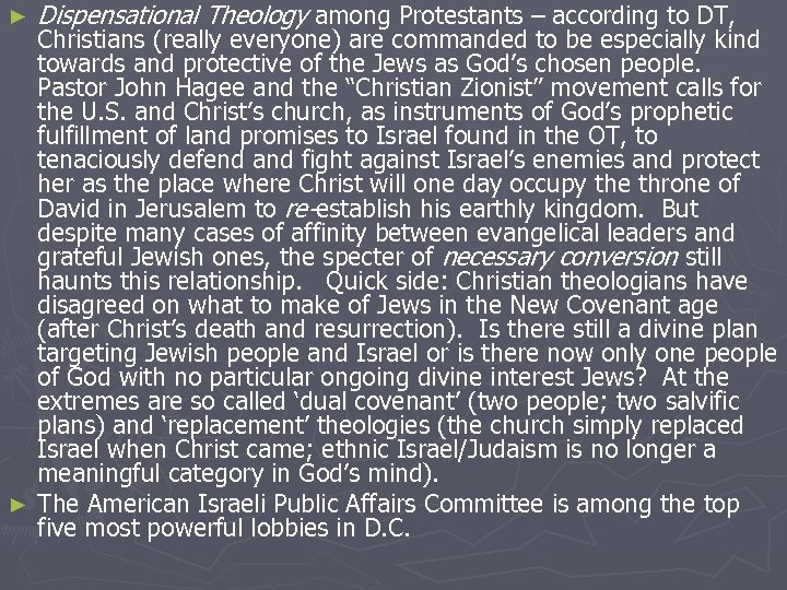 ► Dispensational Theology among Protestants – according to DT, Christians (really everyone) are commanded