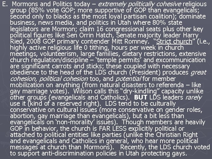 E. Mormons and Politics today – extremely politically cohesive religious group (85% vote GOP;