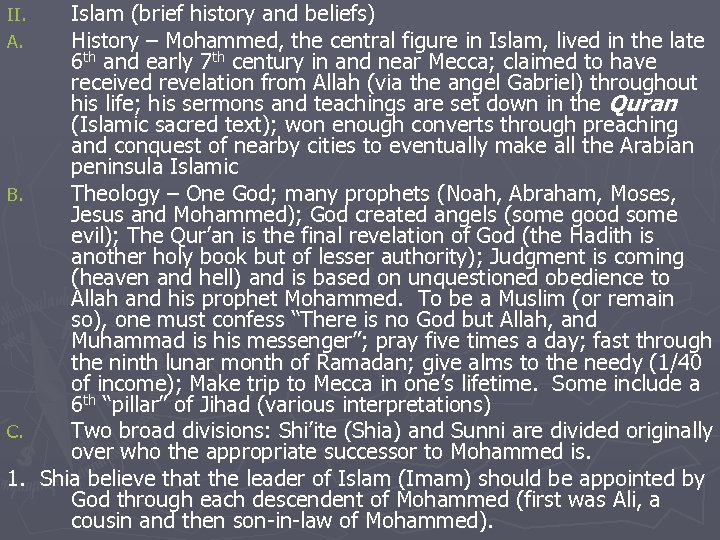 Islam (brief history and beliefs) History – Mohammed, the central figure in Islam, lived
