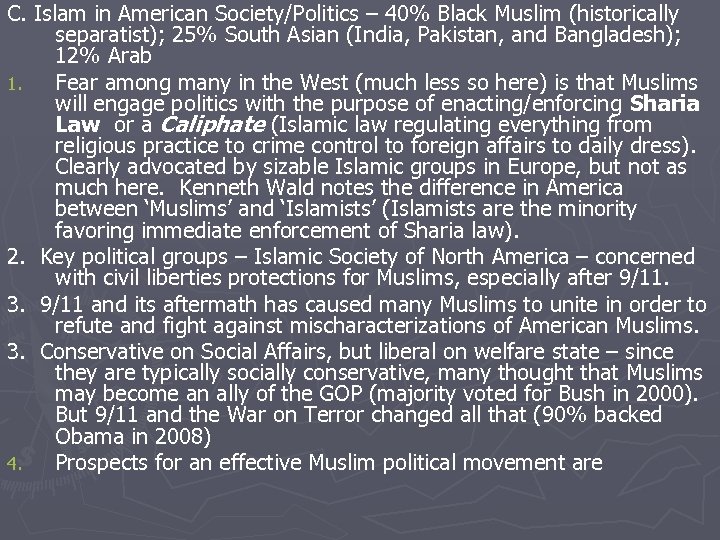 C. Islam in American Society/Politics – 40% Black Muslim (historically separatist); 25% South Asian