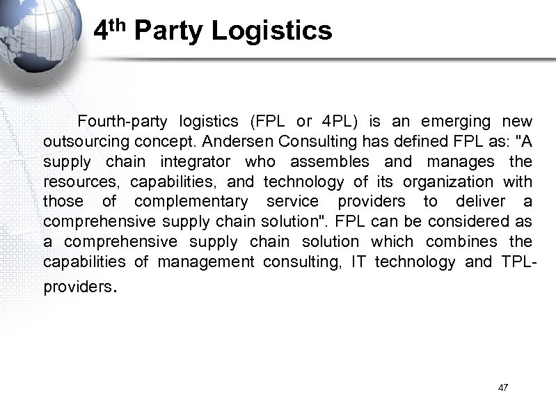 4 th Party Logistics Fourth-party logistics (FPL or 4 PL) is an emerging new