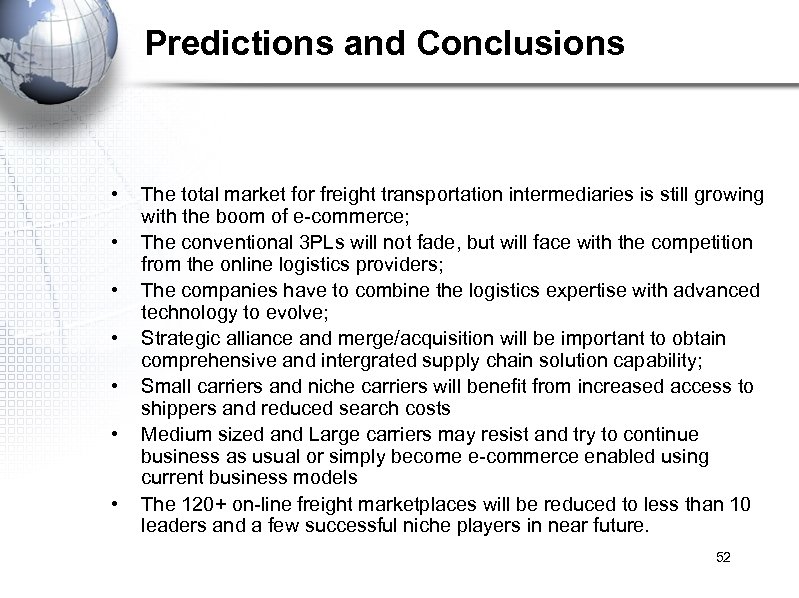  Predictions and Conclusions • • The total market for freight transportation intermediaries is
