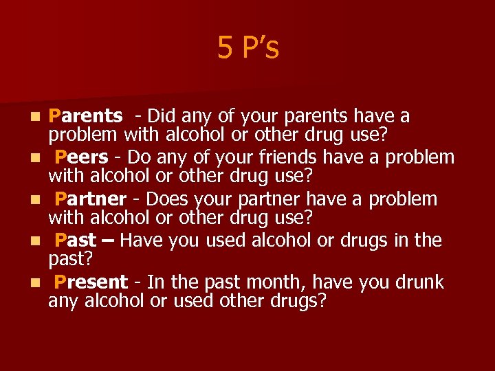 5 P’s n n n Parents - Did any of your parents have a