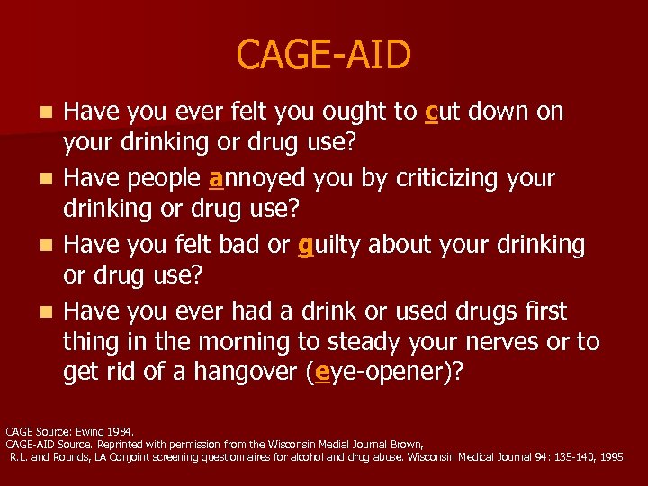 CAGE-AID Have you ever felt you ought to cut down on your drinking or