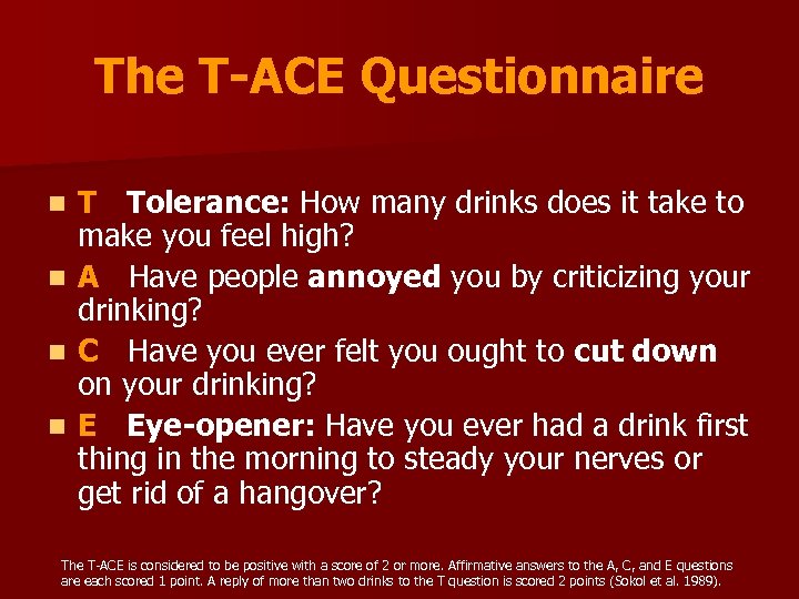 The T-ACE Questionnaire T Tolerance: How many drinks does it take to make you