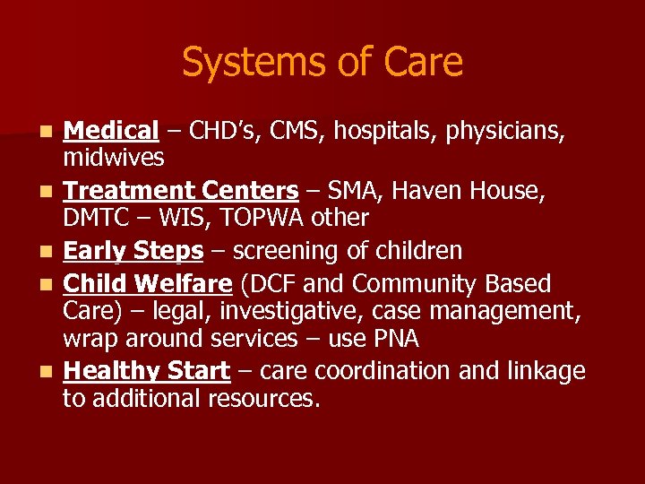 Systems of Care n n n Medical – CHD’s, CMS, hospitals, physicians, midwives Treatment