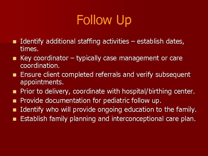 Follow Up n n n n Identify additional staffing activities – establish dates, times.