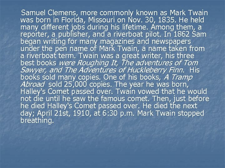  Samuel Clemens, more commonly known as Mark Twain was born in Florida, Missouri