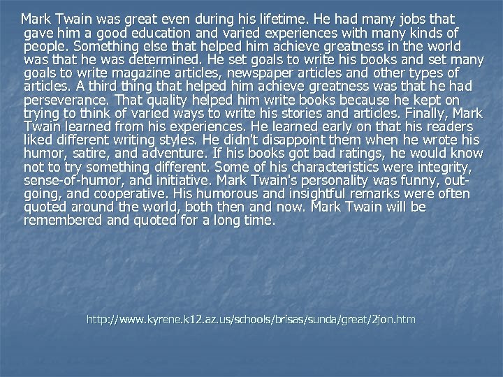  Mark Twain was great even during his lifetime. He had many jobs that