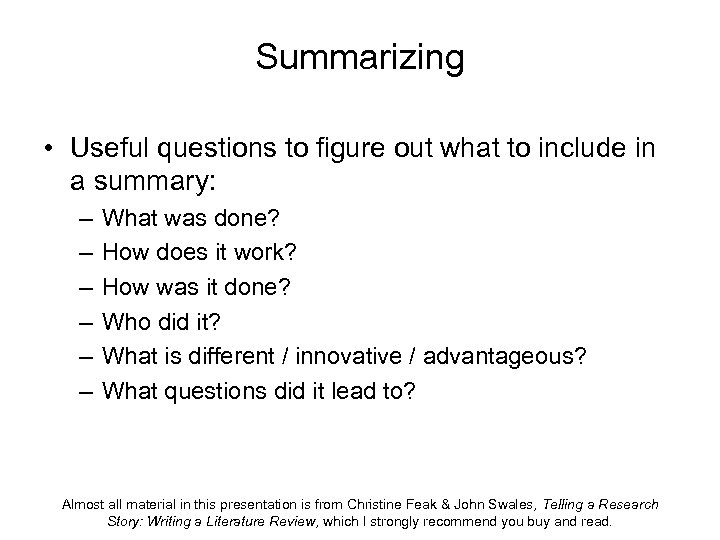 Summarizing • Useful questions to figure out what to include in a summary: –