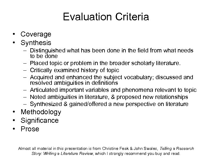 Evaluation Criteria • Coverage • Synthesis – Distinguished what has been done in the