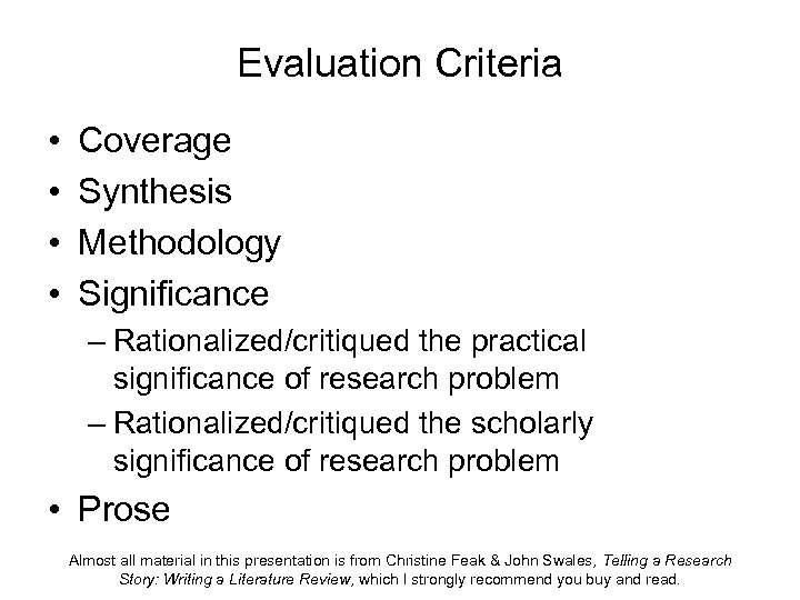 Evaluation Criteria • • Coverage Synthesis Methodology Significance – Rationalized/critiqued the practical significance of