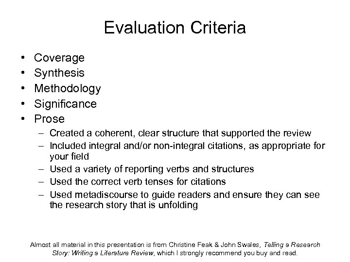 Evaluation Criteria • • • Coverage Synthesis Methodology Significance Prose – Created a coherent,