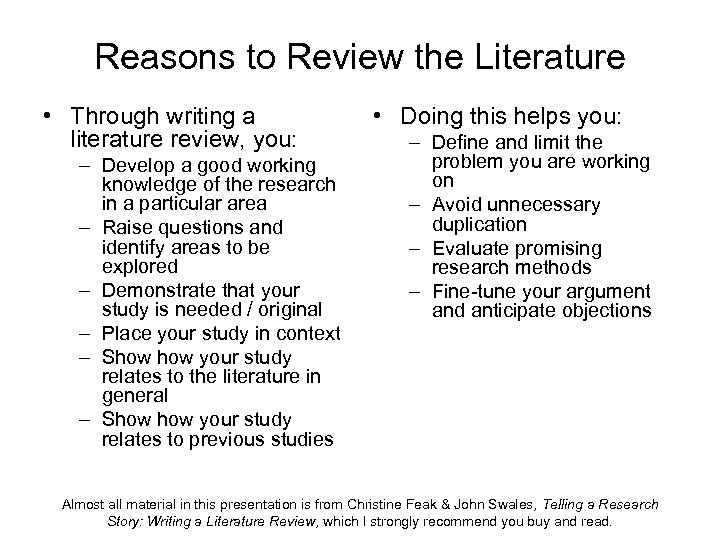 Reasons to Review the Literature • Through writing a literature review, you: – Develop