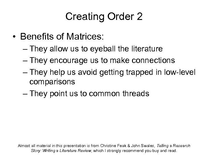 Creating Order 2 • Benefits of Matrices: – They allow us to eyeball the
