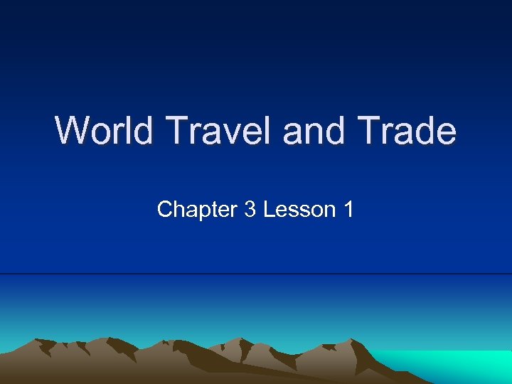 World Travel and Trade Chapter 3 Lesson 1 