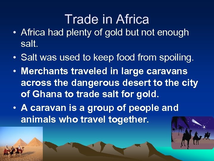 Trade in Africa • Africa had plenty of gold but not enough salt. •