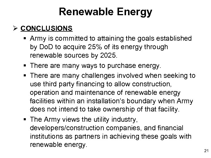 Renewable Energy Ø CONCLUSIONS § Army is committed to attaining the goals established by