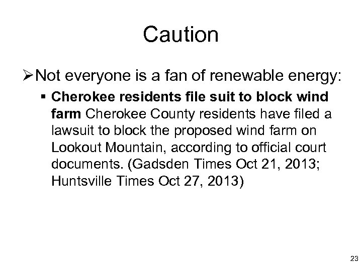 Caution Ø Not everyone is a fan of renewable energy: § Cherokee residents file
