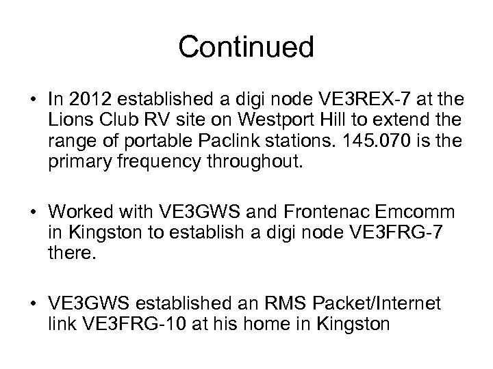 Continued • In 2012 established a digi node VE 3 REX-7 at the Lions