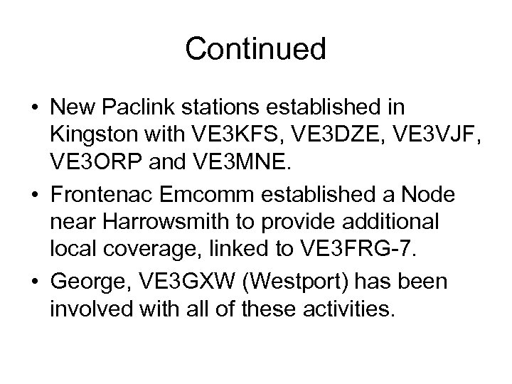 Continued • New Paclink stations established in Kingston with VE 3 KFS, VE 3