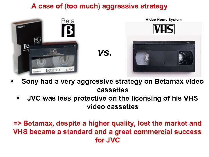 A case of (too much) aggressive strategy vs. • Sony had a very aggressive