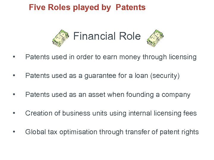 Five Roles played by Patents Financial Role • Patents used in order to earn